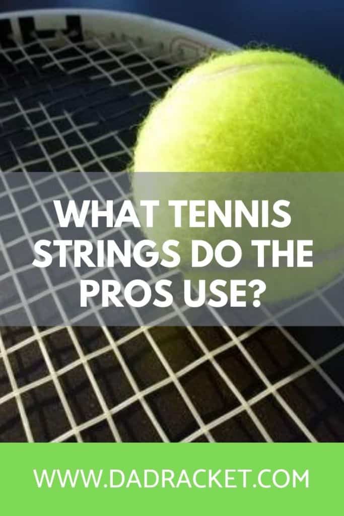 What Tennis Strings Do the Pros Use? Dad Racket