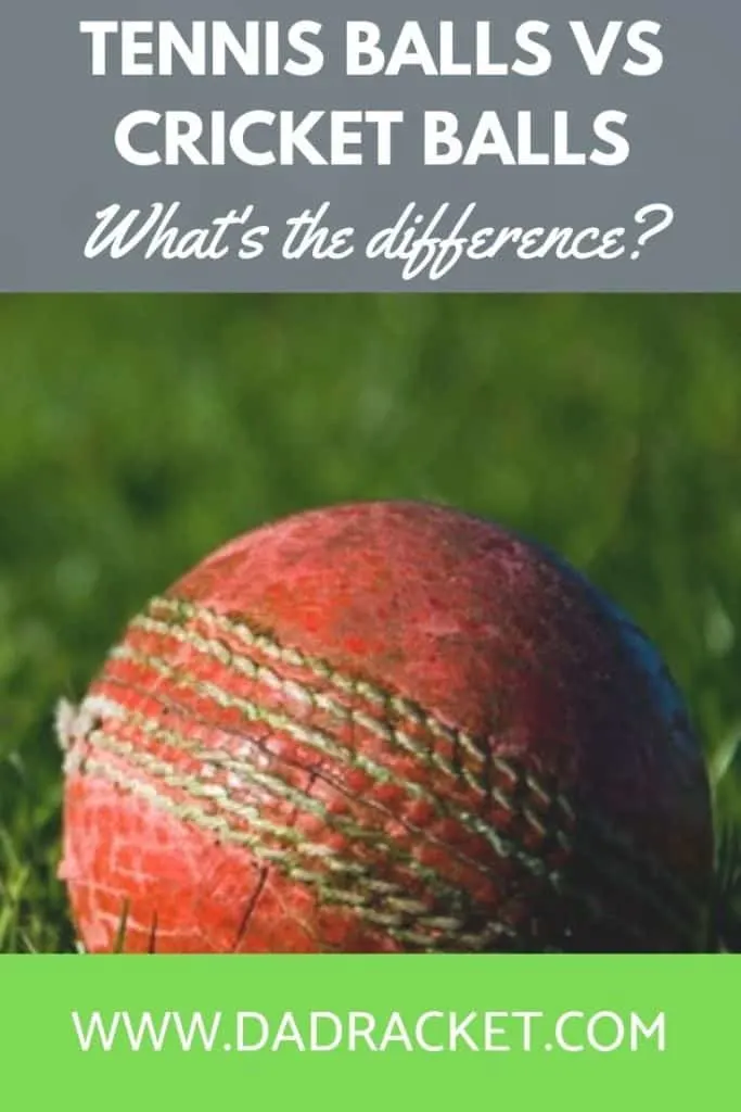 What's the difference between tennis balls and cricket balls?